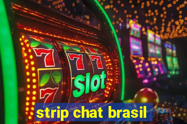 strip chat brasil